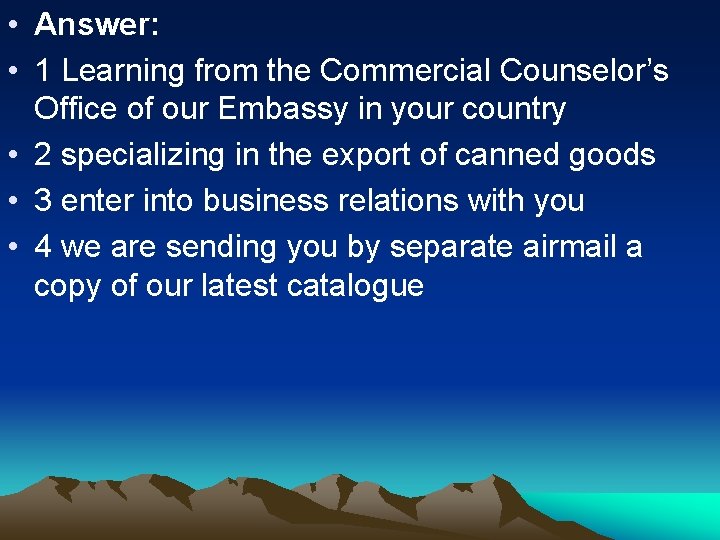 • Answer: • 1 Learning from the Commercial Counselor’s Office of our Embassy