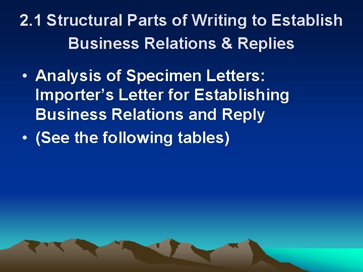 2. 1 Structural Parts of Writing to Establish Business Relations & Replies • Analysis