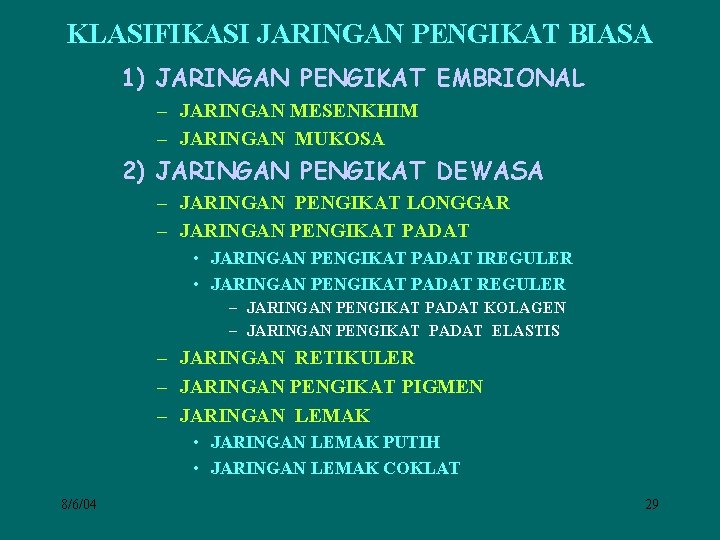 KLASIFIKASI JARINGAN PENGIKAT BIASA 1) JARINGAN PENGIKAT EMBRIONAL – JARINGAN MESENKHIM – JARINGAN MUKOSA