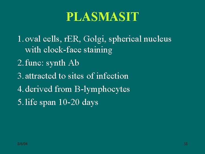 PLASMASIT 1. oval cells, r. ER, Golgi, spherical nucleus with clock-face staining 2. func: