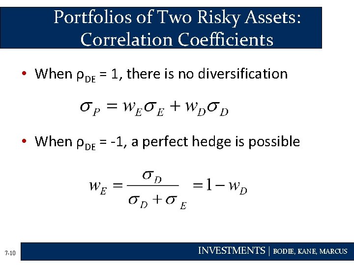 Portfolios of Two Risky Assets: Correlation Coefficients • When ρDE = 1, there is