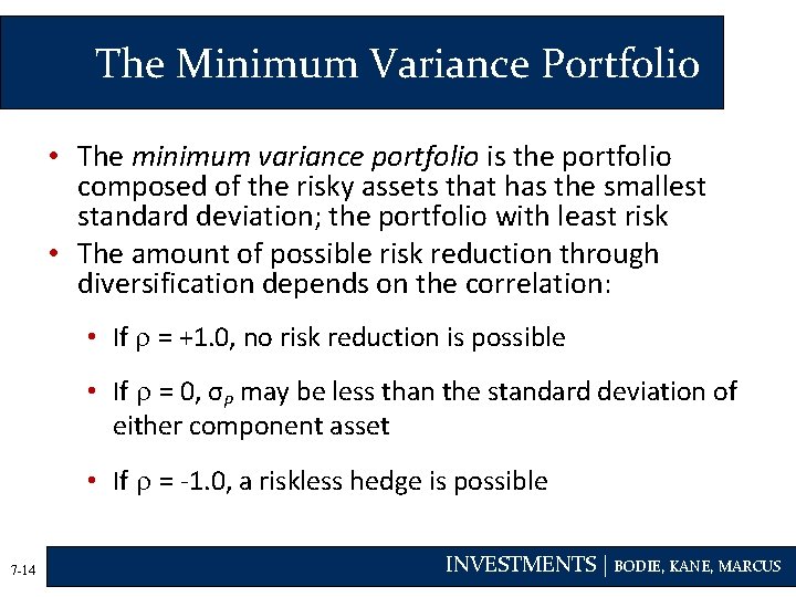 The Minimum Variance Portfolio • The minimum variance portfolio is the portfolio composed of