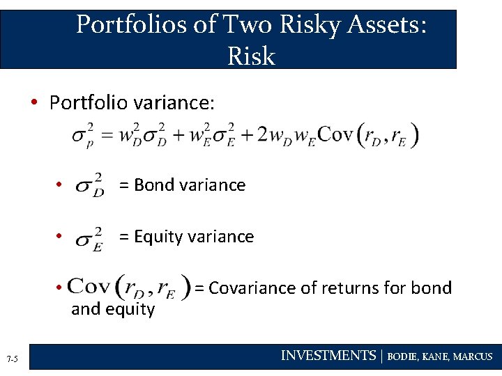 Portfolios of Two Risky Assets: Risk • Portfolio variance: • = Bond variance •