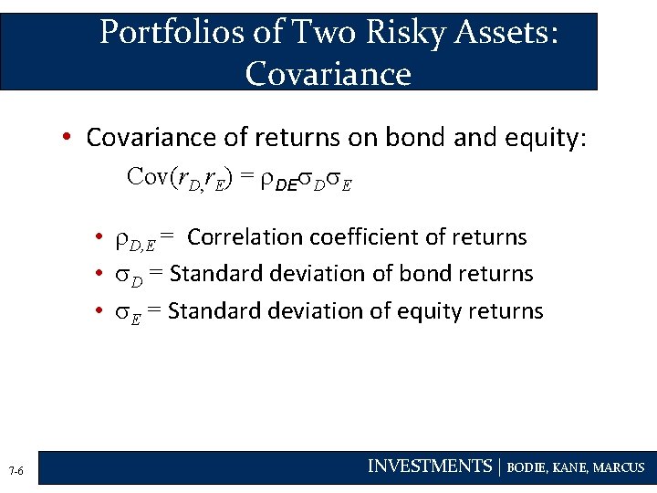 Portfolios of Two Risky Assets: Covariance • Covariance of returns on bond and equity: