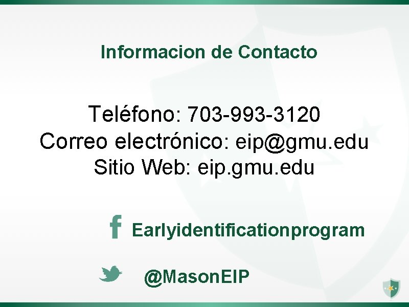 Informacion de Contacto Teléfono: 703 -993 -3120 Correo electrónico: eip@gmu. edu Sitio Web: eip.