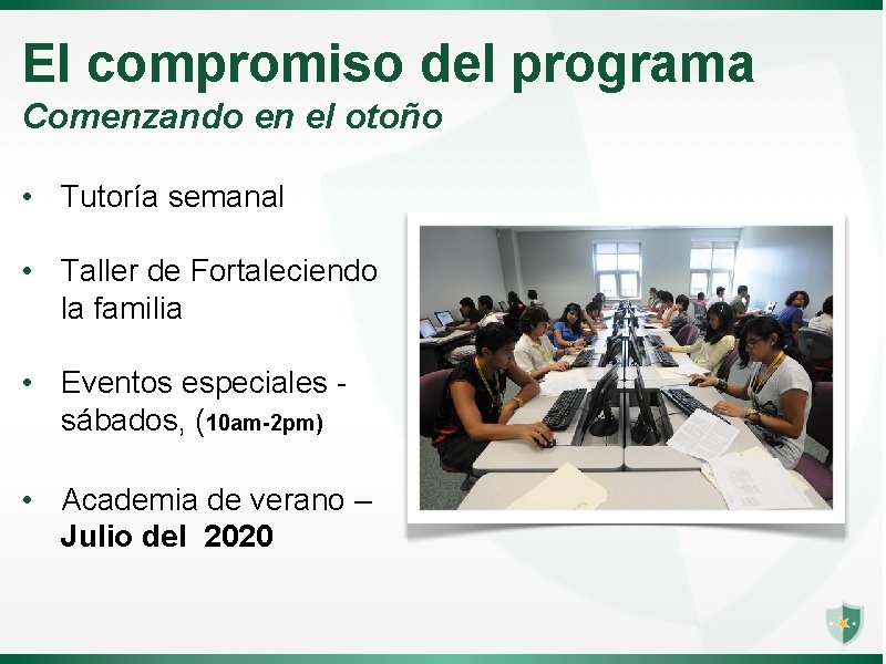 El compromiso del programa Comenzando en el otoño • Tutoría semanal • Taller de