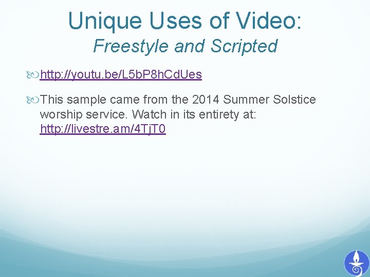 Unique Uses of Video: Freestyle and Scripted http: //youtu. be/L 5 b. P 8