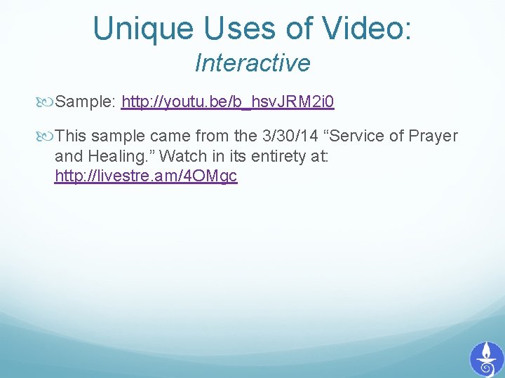 Unique Uses of Video: Interactive Sample: http: //youtu. be/b_hsv. JRM 2 i 0 This