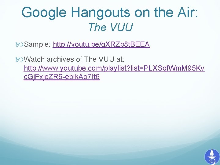 Google Hangouts on the Air: The VUU Sample: http: //youtu. be/g. XRZp 8 t.