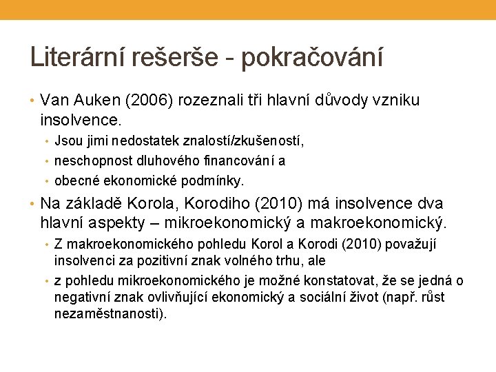 Literární rešerše - pokračování • Van Auken (2006) rozeznali tři hlavní důvody vzniku insolvence.