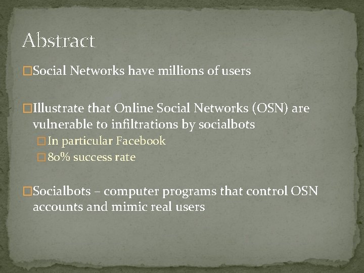 Abstract �Social Networks have millions of users �Illustrate that Online Social Networks (OSN) are