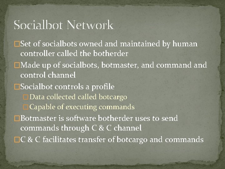 Socialbot Network �Set of socialbots owned and maintained by human controller called the botherder