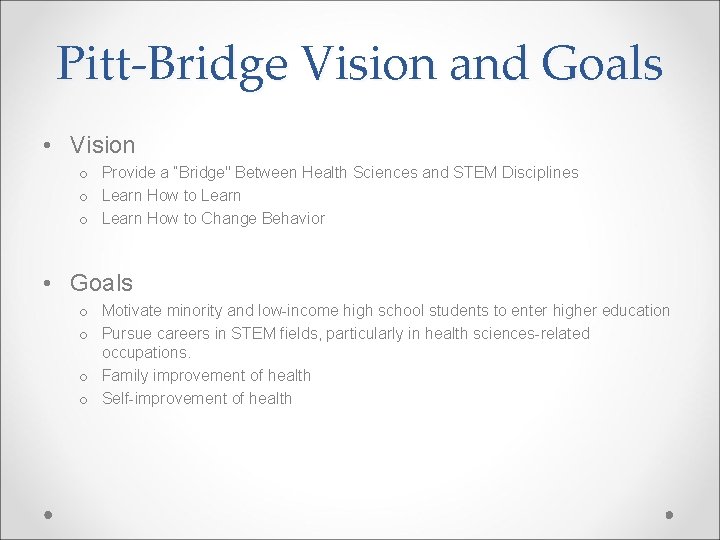 Pitt-Bridge Vision and Goals • Vision o Provide a “Bridge" Between Health Sciences and
