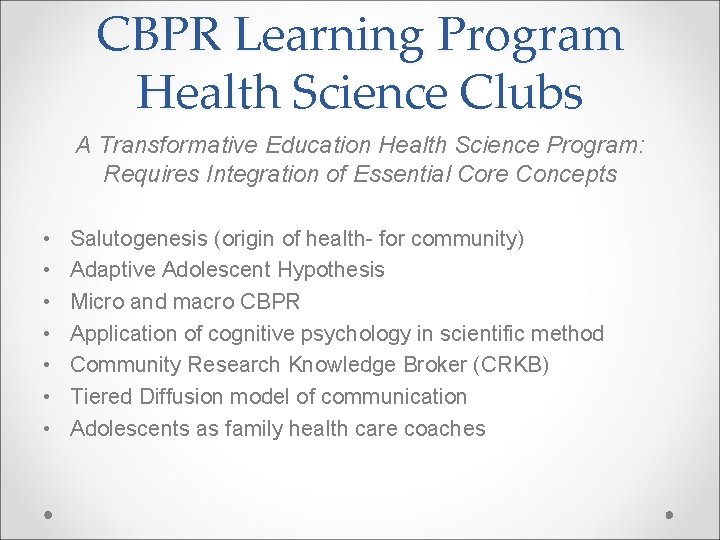 CBPR Learning Program Health Science Clubs A Transformative Education Health Science Program: Requires Integration