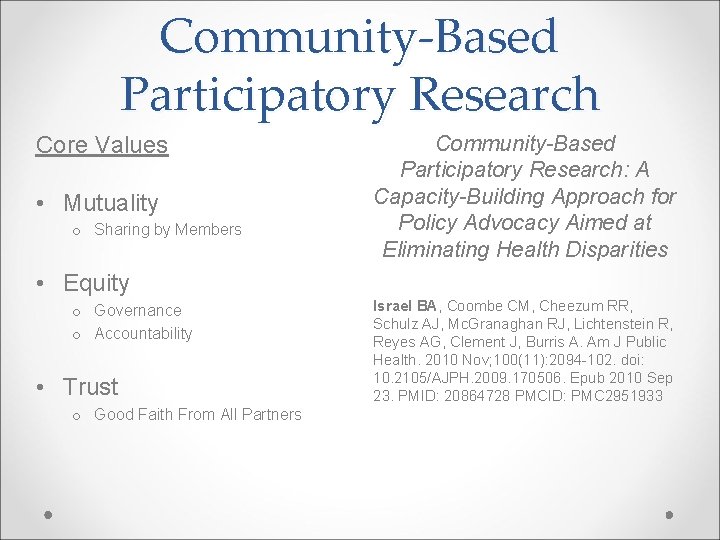 Community-Based Participatory Research Core Values • Mutuality o Sharing by Members Community-Based Participatory Research: