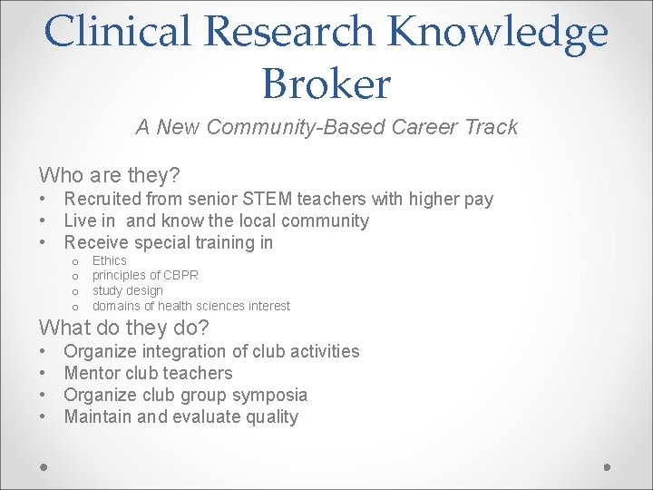 Clinical Research Knowledge Broker A New Community-Based Career Track Who are they? • Recruited