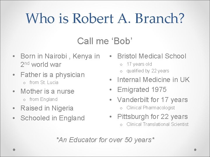 Who is Robert A. Branch? Call me ‘Bob’ • Born in Nairobi , Kenya