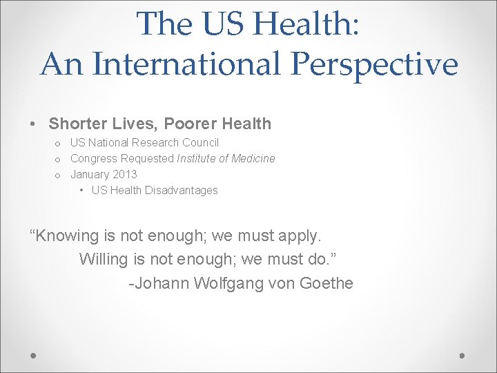 The US Health: An International Perspective • Shorter Lives, Poorer Health o US National