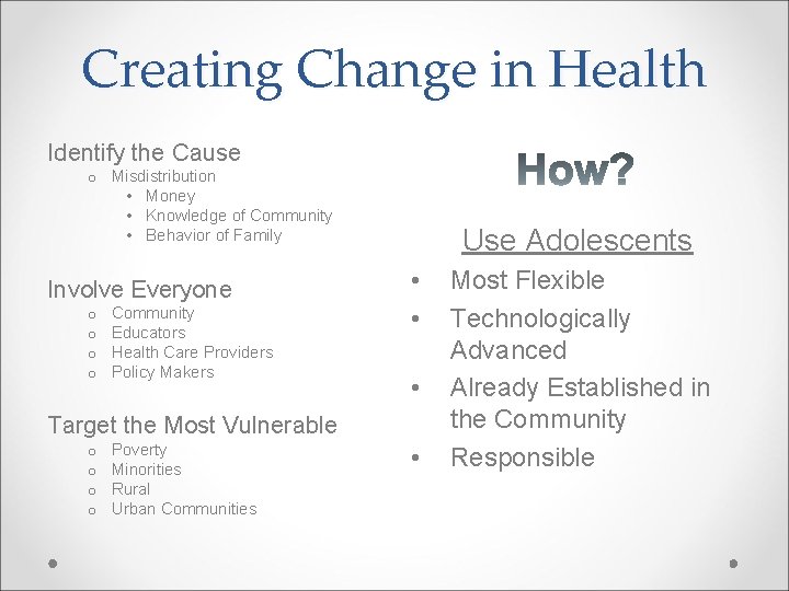 Creating Change in Health Identify the Cause o Misdistribution • Money • Knowledge of