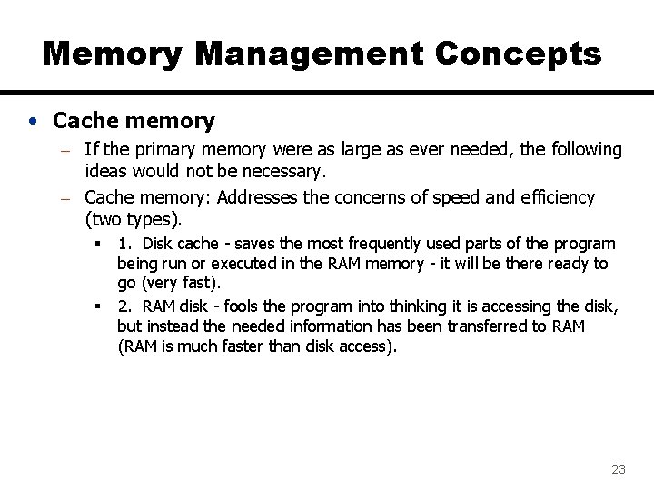 Memory Management Concepts • Cache memory – If the primary memory were as large