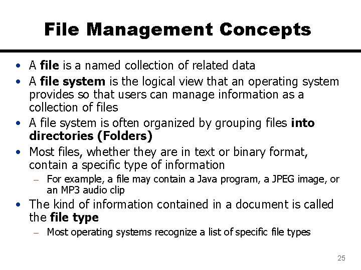 File Management Concepts • A file is a named collection of related data •