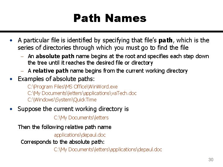 Path Names • A particular file is identified by specifying that file’s path, which