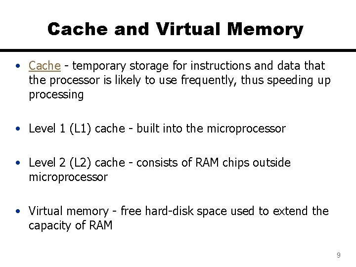 Cache and Virtual Memory • Cache - temporary storage for instructions and data that
