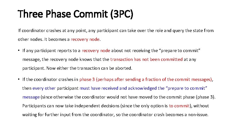Three Phase Commit (3 PC) If coordinator crashes at any point, any participant can