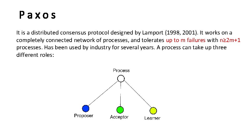 Paxos It is a distributed consensus protocol designed by Lamport (1998, 2001). It works