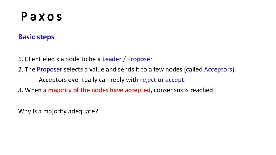 Paxos Basic steps 1. Client elects a node to be a Leader / Proposer