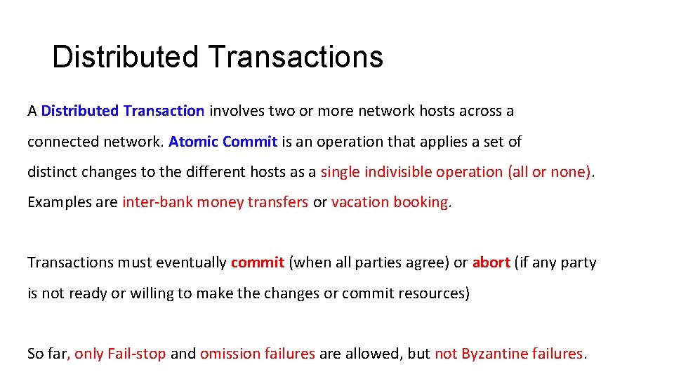 Distributed Transactions A Distributed Transaction involves two or more network hosts across a connected