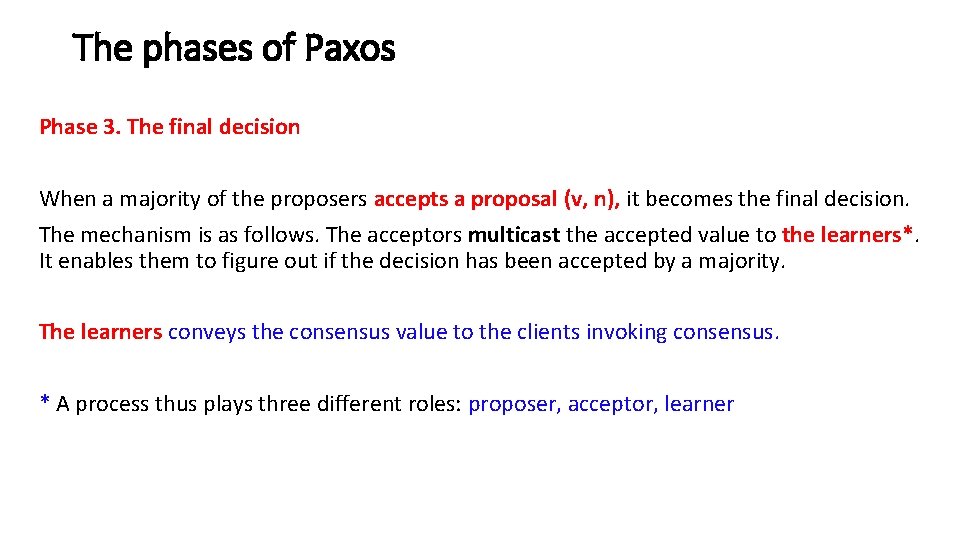 The phases of Paxos Phase 3. The final decision When a majority of the