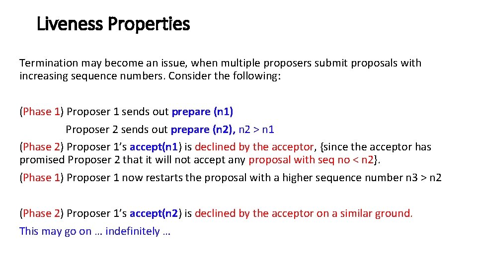 Liveness Properties Termination may become an issue, when multiple proposers submit proposals with increasing