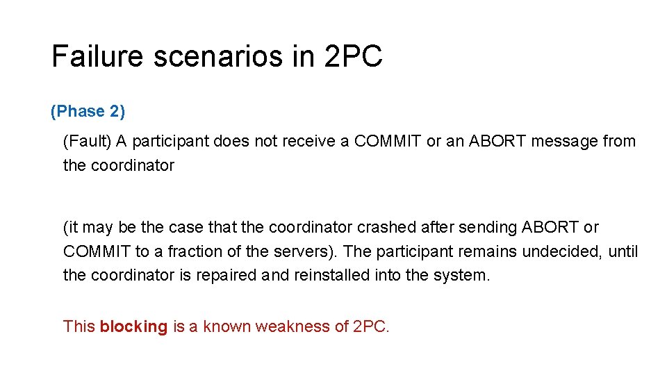 Failure scenarios in 2 PC (Phase 2) (Fault) A participant does not receive a