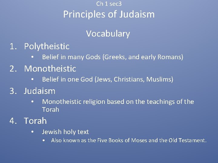 Ch 1 sec 3 Principles of Judaism Vocabulary 1. Polytheistic • Belief in many