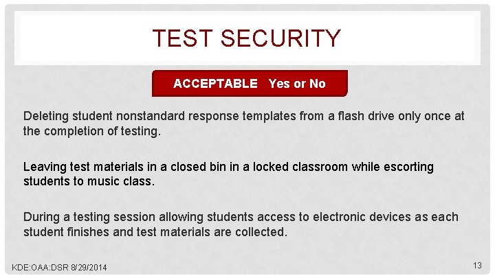 TEST SECURITY ACCEPTABLE Yes or No Deleting student nonstandard response templates from a flash
