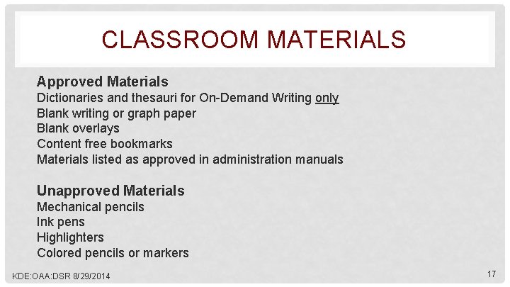 CLASSROOM MATERIALS Approved Materials Dictionaries and thesauri for On-Demand Writing only Blank writing or