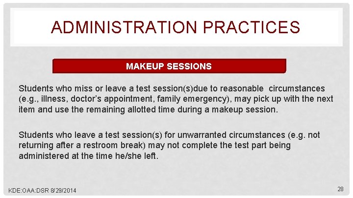 ADMINISTRATION PRACTICES MAKEUP SESSIONS Students who miss or leave a test session(s)due to reasonable