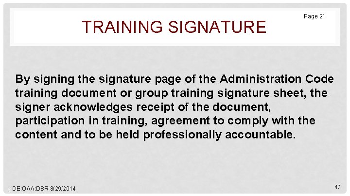 TRAINING SIGNATURE Page 21 By signing the signature page of the Administration Code training