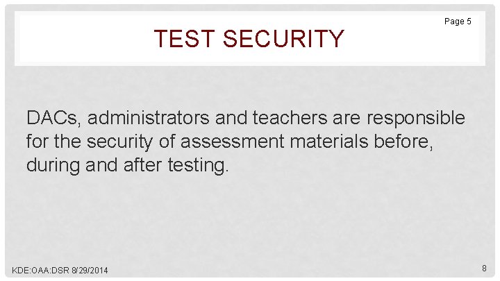 TEST SECURITY Page 5 DACs, administrators and teachers are responsible for the security of