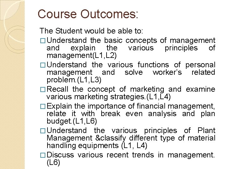 Course Outcomes: The Student would be able to: � Understand the basic concepts of