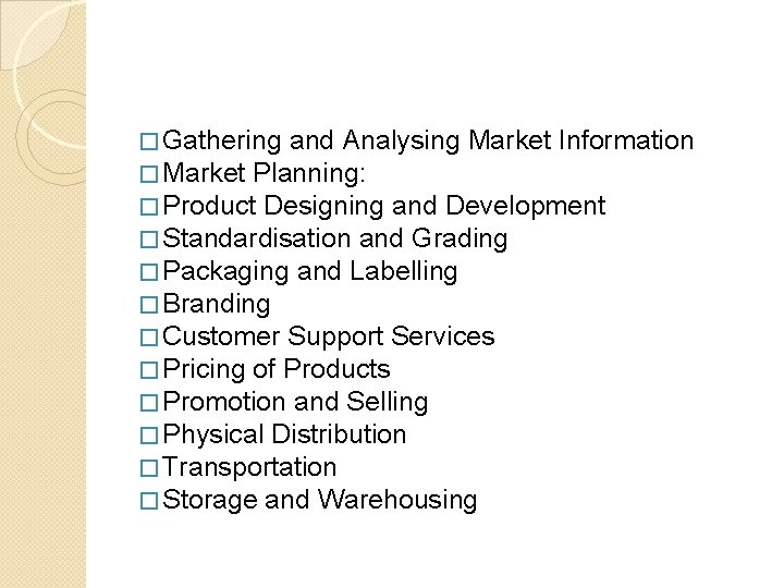 � Gathering and Analysing Market Information � Market Planning: � Product Designing and Development