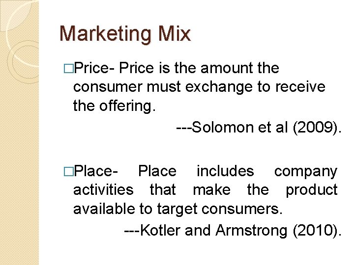 Marketing Mix �Price- Price is the amount the consumer must exchange to receive the