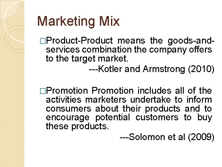 Marketing Mix �Product-Product means the goods-andservices combination the company offers to the target market.