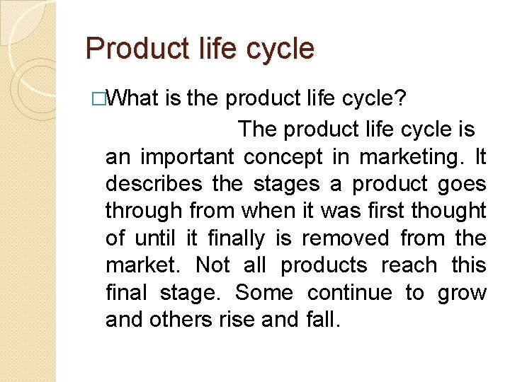 Product life cycle �What is the product life cycle? The product life cycle is