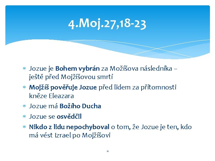 4. Moj. 27, 18 -23 Jozue je Bohem vybrán za Možíšova následníka – ještě