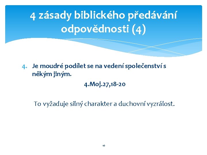 4 zásady biblického předávání odpovědnosti (4) 4. Je moudré podílet se na vedení společenství