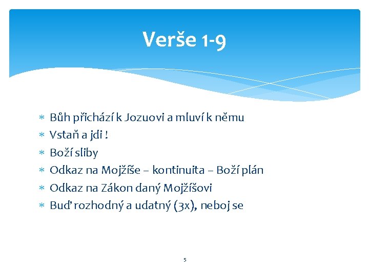 Verše 1 -9 Bůh přichází k Jozuovi a mluví k němu Vstaň a jdi