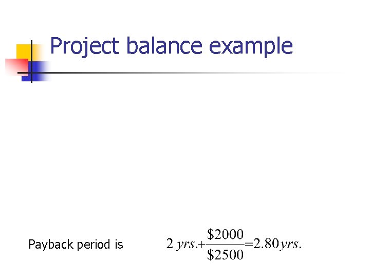 Project balance example Payback period is 