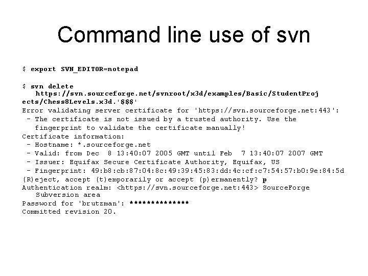 Command line use of svn $ export SVN_EDITOR=notepad $ svn delete https: //svn. sourceforge.